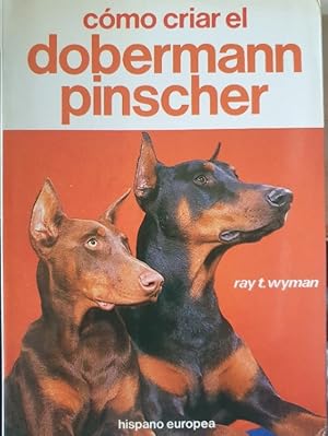 Seller image for COMO CRIAR EL DOBERMANN PINSCHER. for sale by Libreria Lopez de Araujo