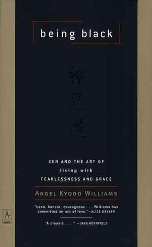 Image du vendeur pour Being Black: Zen and the Art of Living with Fearlessness and Grace (Paperback) mis en vente par CitiRetail