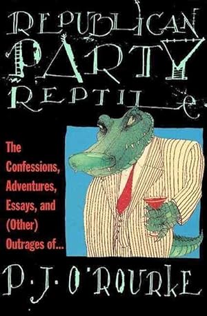 Seller image for Republican Party Reptile: The Confessions, Adventures, Essays and (Other) Outrages of P.J. O'Rourke (Paperback) for sale by CitiRetail