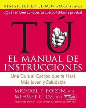 Seller image for Tu: El Manual de Instrucciones: Una Guia Al Cuerpo Que Te Hara Mas Joven y Saludable (Paperback) for sale by CitiRetail