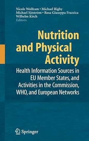 Seller image for Nutrition and Physical Activity: Health Information Sources in EU Member States, and Activities in the Commission, WHO, and European Networks (Hardcover) for sale by CitiRetail