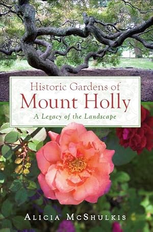Image du vendeur pour Historic Gardens of Mount Holly: A Legacy of the Landscape (Paperback) mis en vente par CitiRetail