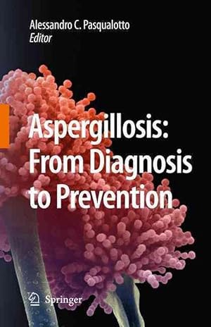 Seller image for Aspergillosis: From Diagnosis to Prevention (Hardcover) for sale by CitiRetail