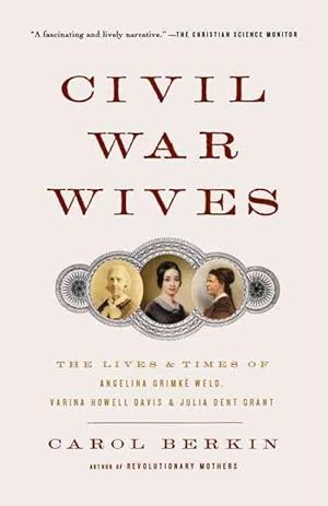 Image du vendeur pour Civil War Wives: The Lives & Times of Angelina Grimke Weld, Varina Howell Davis & Julia Dent Grant (Paperback) mis en vente par CitiRetail