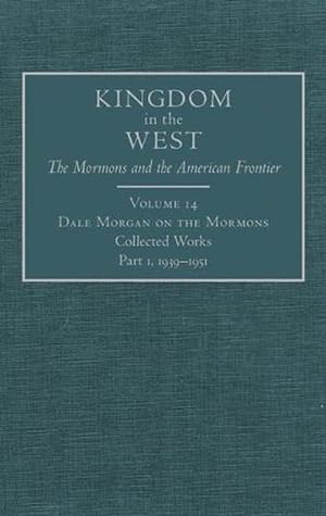 Seller image for Dale Morgan on the Mormons: Collected Works Part 1, 1939-1951 (Hardcover) for sale by CitiRetail