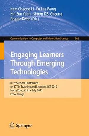 Immagine del venditore per Engaging Learners Through Emerging Technologies: International Conference on Ict in Teaching and Learning, Ict 2012, Hong Kong, China, July 4-6, 2012. (Paperback) venduto da CitiRetail