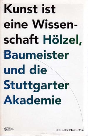 Image du vendeur pour Kunst ist eine Wissenschaft. Hlzel, Baumeister und die Stuttgarter Akademie. mis en vente par Antiquariat Querido - Frank Hermann