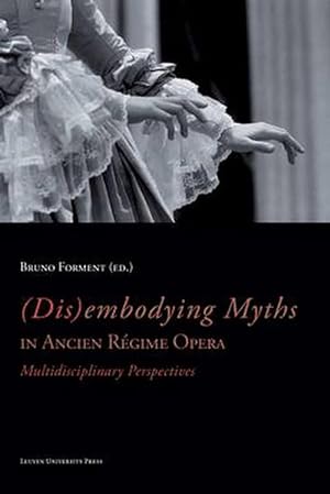 Seller image for (Dis)Embodying Myths in Ancien Regime Opera: Multidisciplinary Perspectives (Paperback) for sale by CitiRetail