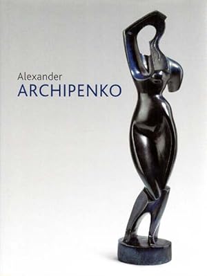 Bild des Verkufers fr Alexander Archipenko. zum Verkauf von Antiquariat Querido - Frank Hermann