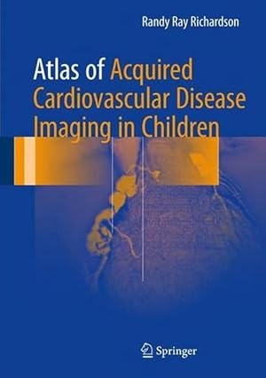 Imagen del vendedor de Atlas of Acquired Cardiovascular Disease Imaging in Children (Hardcover) a la venta por CitiRetail