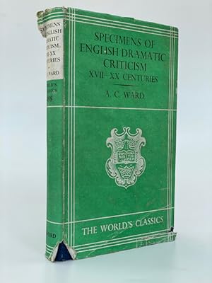 Specimens of English Dramatic Criticism XVII-XX Centuries Selected and Introduced by A. C. Ward.