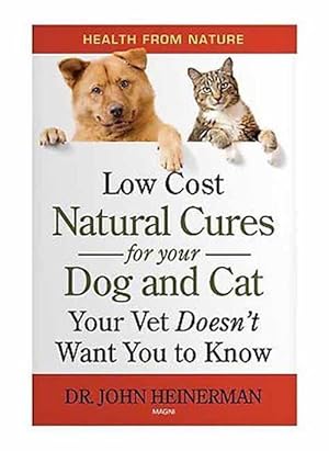 Seller image for Low Cost Natural Cures for you Dog and Cat Your Vet Doesn't Want You to Know (Paperback) for sale by CitiRetail
