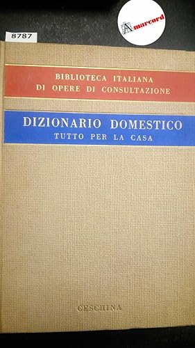 Palazzi S. e Bencetti D., Dizionario domestico (tutto per la casa), Ceschina, 1952