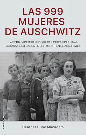 Image du vendeur pour Las 999 mujeres de Auschwitz / 999: The Extraordinary Young Women of the First O fficial Jewish Transport to Auschwitz (Hardcover) mis en vente par CitiRetail