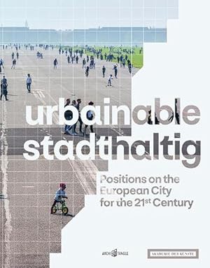 Seller image for urbainable/stadthaltig - Positions on the European City for the 21st Century (Hardcover) for sale by CitiRetail