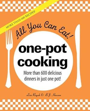 Bild des Verkufers fr All You Can Eat! One-Pot Cooking: More than 600 delicious dinners in just one pot! zum Verkauf von Reliant Bookstore