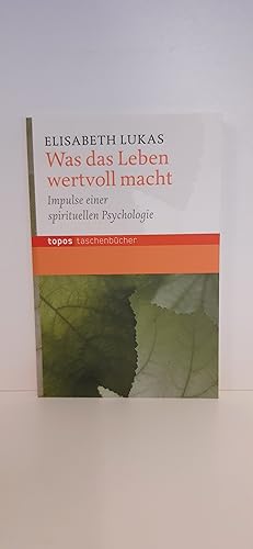 Seller image for Was das Leben wertvoll macht Impulse einer spirituellen Psychologie / Elisabeth Lukas for sale by Antiquariat Bcherwurm