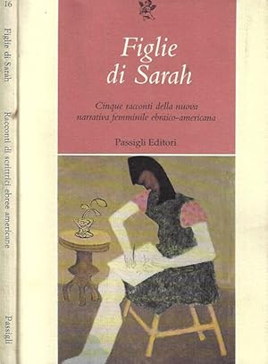Seller image for Figlie di Sarah Cinque racconti della nuova narrativa femminile ebraico - americana for sale by Biblioteca di Babele