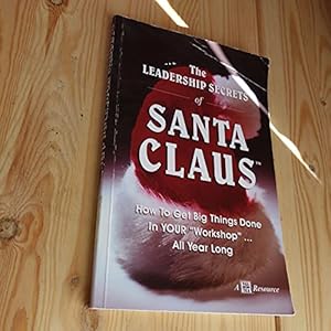 Bild des Verkufers fr The Leadership Secrets of Santa Claus zum Verkauf von Reliant Bookstore