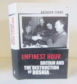 Bild des Verkufers fr Unfinest Hour: Britain and the Destruction of Bosnia zum Verkauf von BRIMSTONES