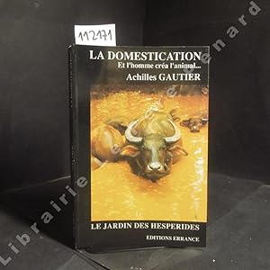 Imagen del vendedor de La domestication. Et l'homme cra l'animal. a la venta por Librairie-Bouquinerie Le Pre Pnard
