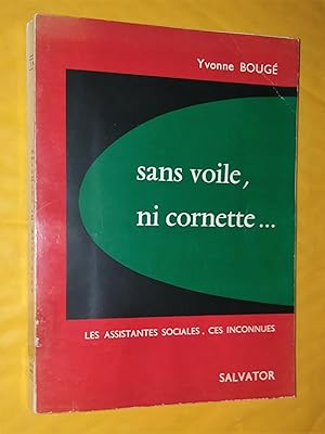 Seller image for sans voile, ni cornette . les assistantes sociales, ces inconnues for sale by Livresse