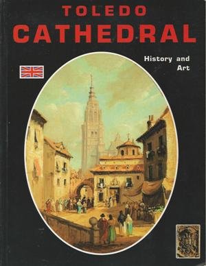 Seller image for TOLEDO CATHEDRAL HISTORY AND ART for sale by WeBuyBooks