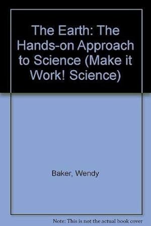 Immagine del venditore per The Earth: The Hands-on Approach to Science (Make it Work! Science S.) venduto da WeBuyBooks