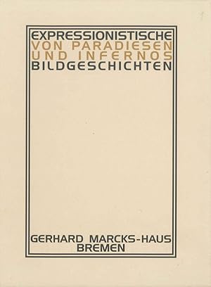 Von Paradiesen und Infernos : expressionistische Bildgeschichten [Katalog zur Ausstellung im Gerh...