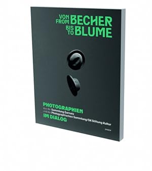 Seller image for Von Becher bis Blume : Photographien aus der Sammlung Garnatz und der Photographischen Sammlung. SKStiftung Kultur im Dialog = From Becher to Blume for sale by Licus Media