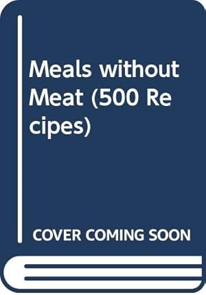 Image du vendeur pour Meals without Meat (500 Recipes) mis en vente par WeBuyBooks