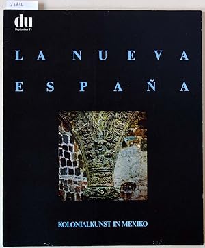 du - Kulturelle Monatsschrift. 31. Jahrgang, September 1971. - La nueva Espana - Kolonialkunst in...