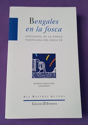 Imagen del vendedor de BENGALES EN LA FOSCA : antologia de la poesia valenciana del segle XX. a la venta por Librera DANTE