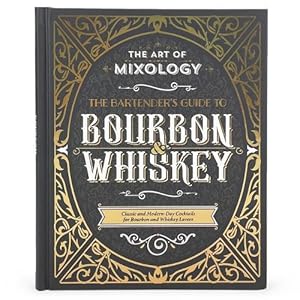 Seller image for The Art of Mixology: Bartender's Guide to Bourbon & Whiskey (Hardcover) for sale by Grand Eagle Retail