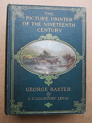Imagen del vendedor de The Picture Printer of the Nineteenth Century, George Baxter, 1804 - 1867 a la venta por K Books Ltd ABA ILAB