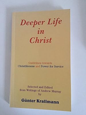 Immagine del venditore per Deeper life in Christ - Guidelines towards Christlikeness and Power for Service venduto da WeBuyBooks