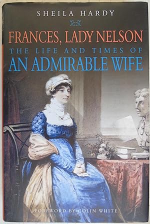 Seller image for An Admirable Wife: The Life And Times Of Frances, Lady Nelson for sale by Hanselled Books