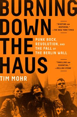 Bild des Verkufers fr Burning Down the Haus: Punk Rock, Revolution, and the Fall of the Berlin Wall (Paperback or Softback) zum Verkauf von BargainBookStores