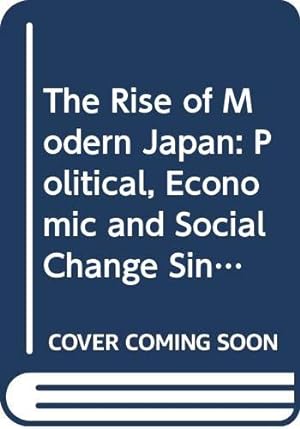 Bild des Verkufers fr The Rise of Modern Japan: Political, Economic and Social Change Since 1850 zum Verkauf von WeBuyBooks