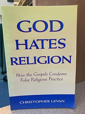 Seller image for God Hatees Religion: How the Gospels Condemn False Religious Practice for sale by Regent College Bookstore