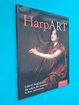 Harp Art: Great Portraits - The Artists, The Musicians, and Their Instruments