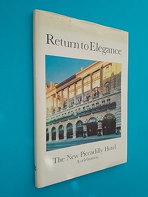 Return to Elegance: The New Piccadilly Hotel, A Celebration