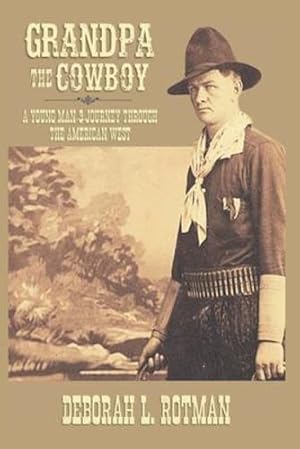 Image du vendeur pour Grandpa the Cowboy: A Young Man's Journey through the American West by Rotman, Deborah L [Paperback ] mis en vente par booksXpress