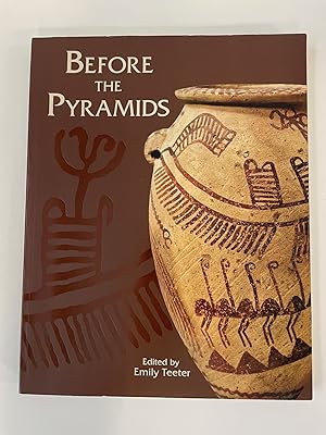 BEFORE THE PYRAMIDS: THE ORIGINS OF EGYPTIAN CIVILIZATION (ORIENTAL INSTITUTE MUSEUM PUBLICATIONS)