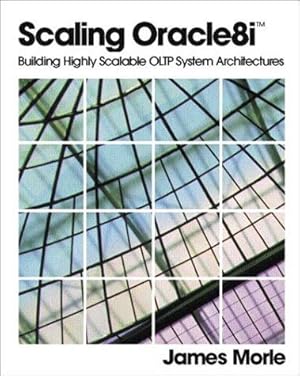 Seller image for Scaling Oracle8i: Building Highly Scalable OLTP System Architectures for sale by WeBuyBooks