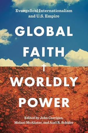 Immagine del venditore per Global Faith, Worldly Power: Evangelical Internationalism and U.S. Empire [Paperback ] venduto da booksXpress