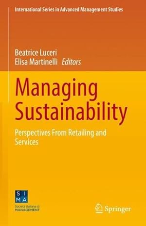 Immagine del venditore per Managing Sustainability: Perspectives From Retailing and Services (International Series in Advanced Management Studies) [Hardcover ] venduto da booksXpress