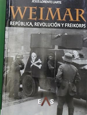 Seller image for Weimar : repblica y revolucin y Freikorps for sale by Librera Alonso Quijano