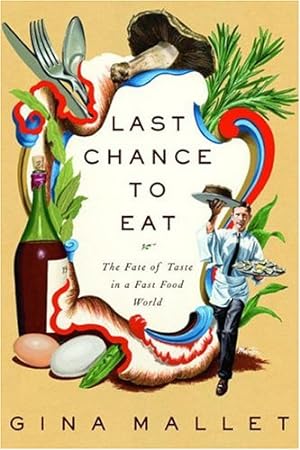 Bild des Verkufers fr Last Chance to Eat: Why Food Doesn't Taste the Way You Remember zum Verkauf von WeBuyBooks