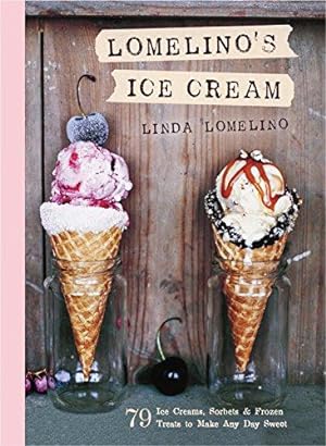 Immagine del venditore per Lomelino's Ice Cream: 79 Ice Creams, Sorbets, and Frozen Treats to Make Any Day Sweet venduto da WeBuyBooks